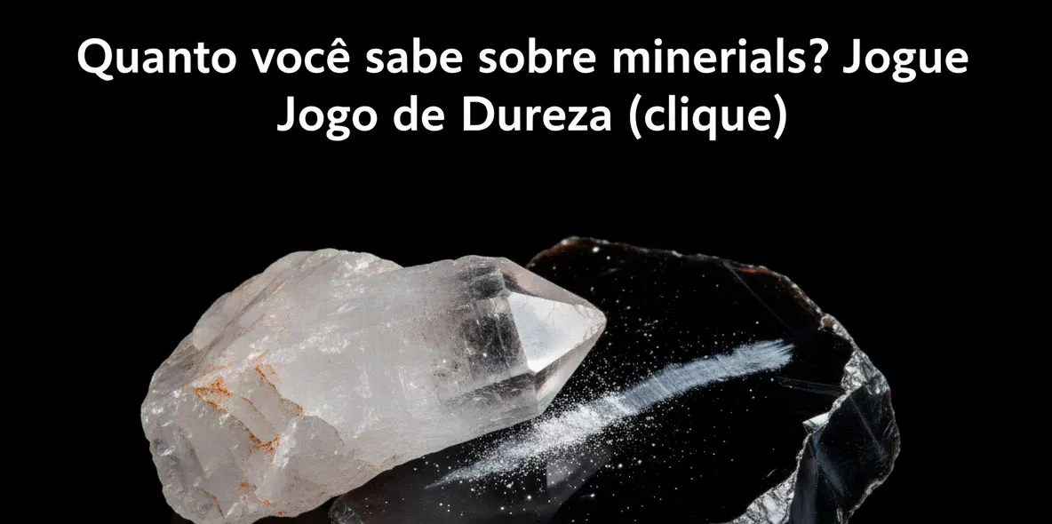 Jogo de dureza de minerais na Cristalljoia